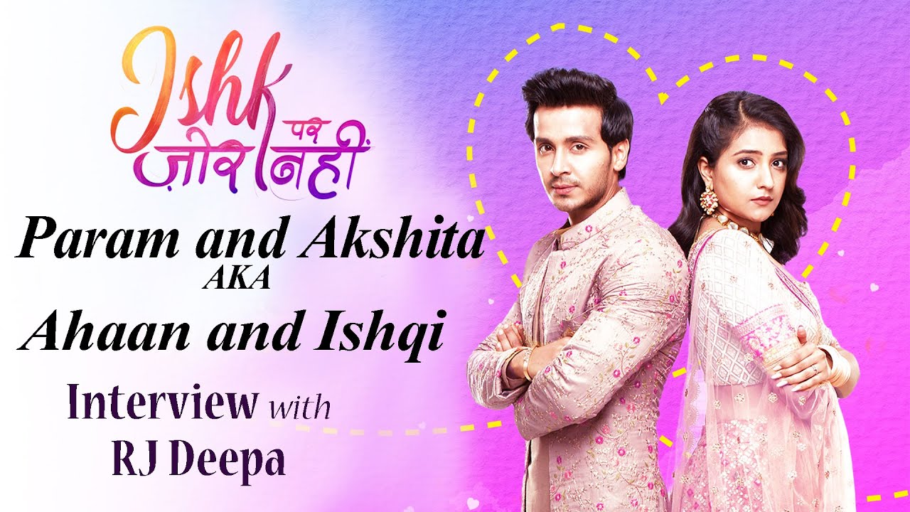Exclusive Interview with Param Singh and Akshita Mudgal with RJ Deepa | Ishk Par Zor Nahi | Patna