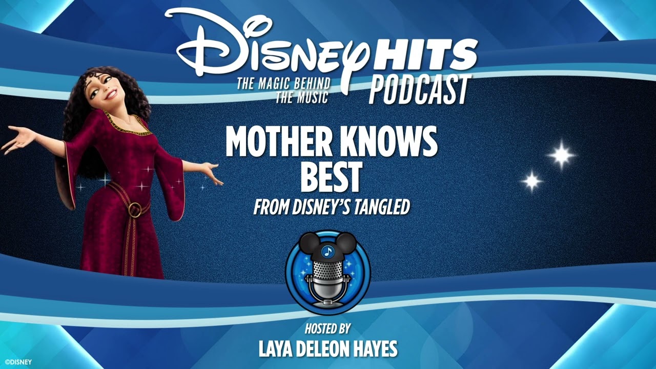Disney Hits Podcast: Mother Knows Best (From Disney's "Tangled")