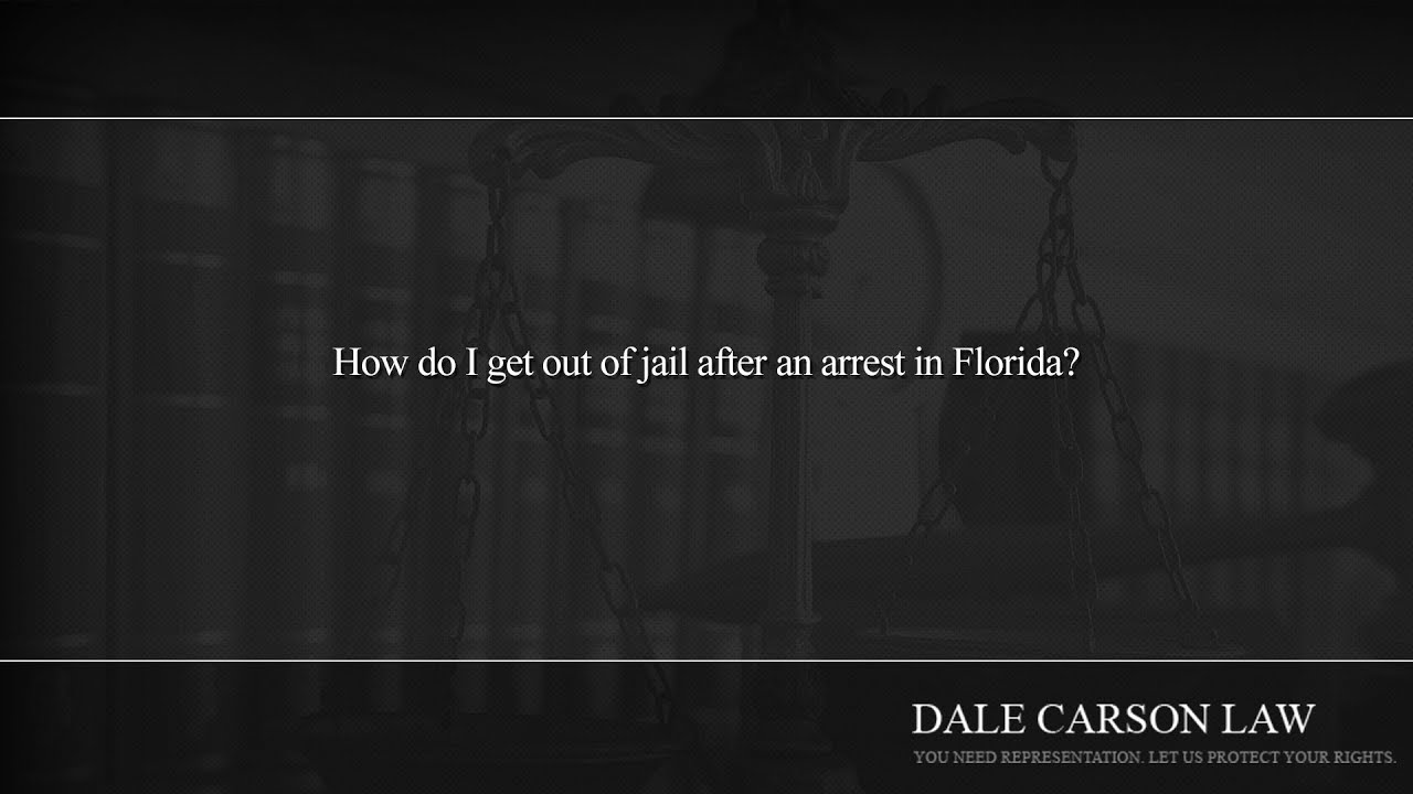 How do I get out of jail after an arrest in Florida?