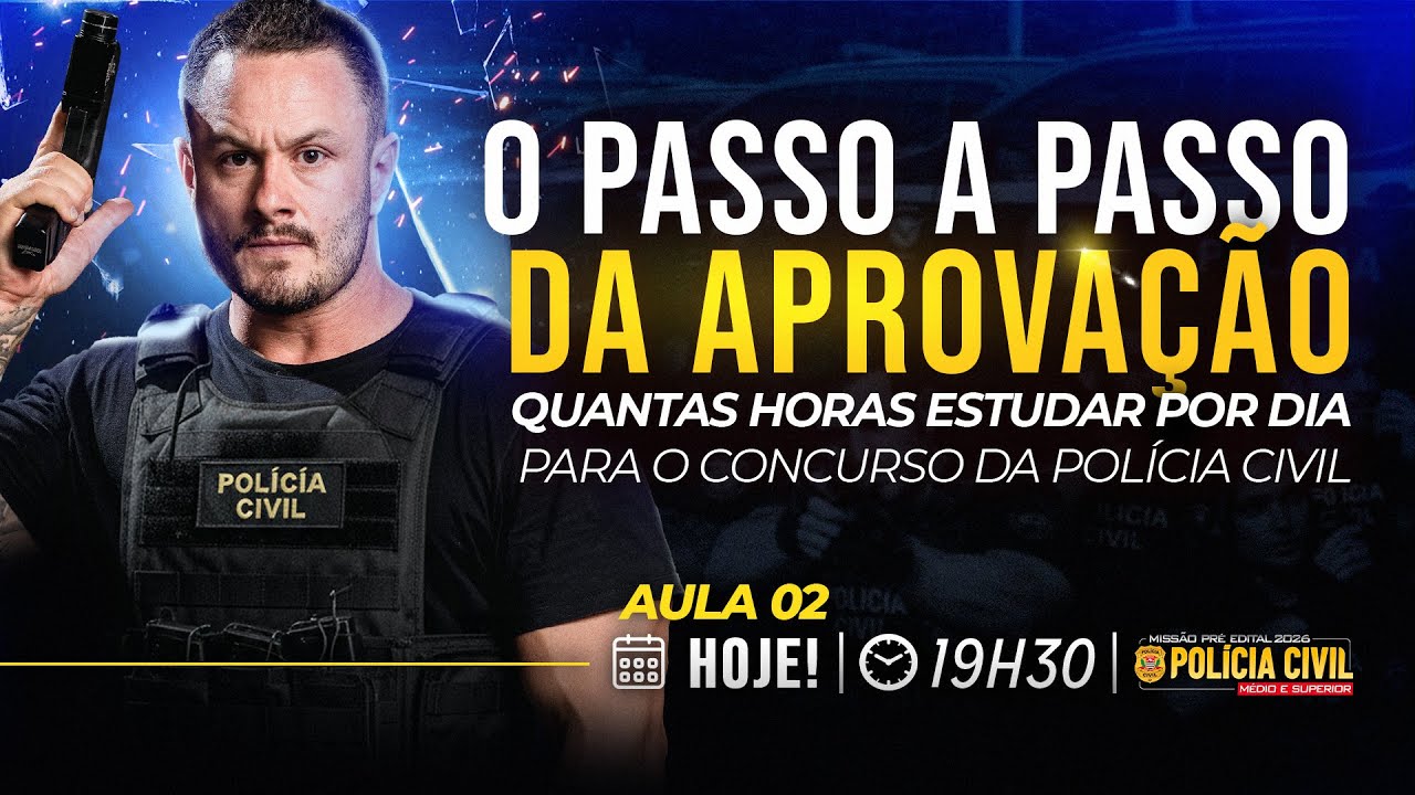 AULA 2 - PASSO A PASSO DA APROVAÇÃO: QUANTAS HORAS ESTUDAR POR DIA PARA A POLÍCIA CIVIL