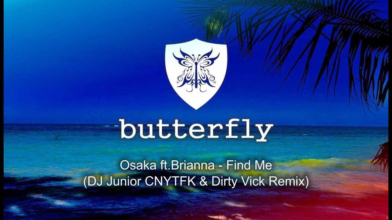 Osaka ft.Brianna - Find Me (DJ Junior CNYTFK & Dirty Vick Remix)