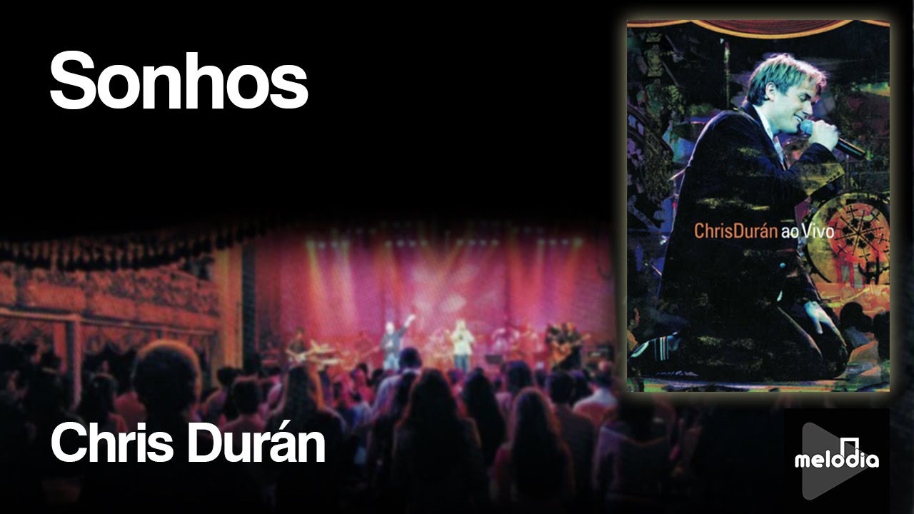 Chris Durán Sonhos clipe oficial DVD 'Chris Durán Ao Vivo'