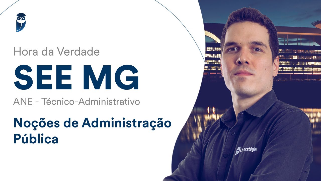Hora da Verdade SEE MG - ANE - Técnico-Administrativo: Noções de Administração Pública