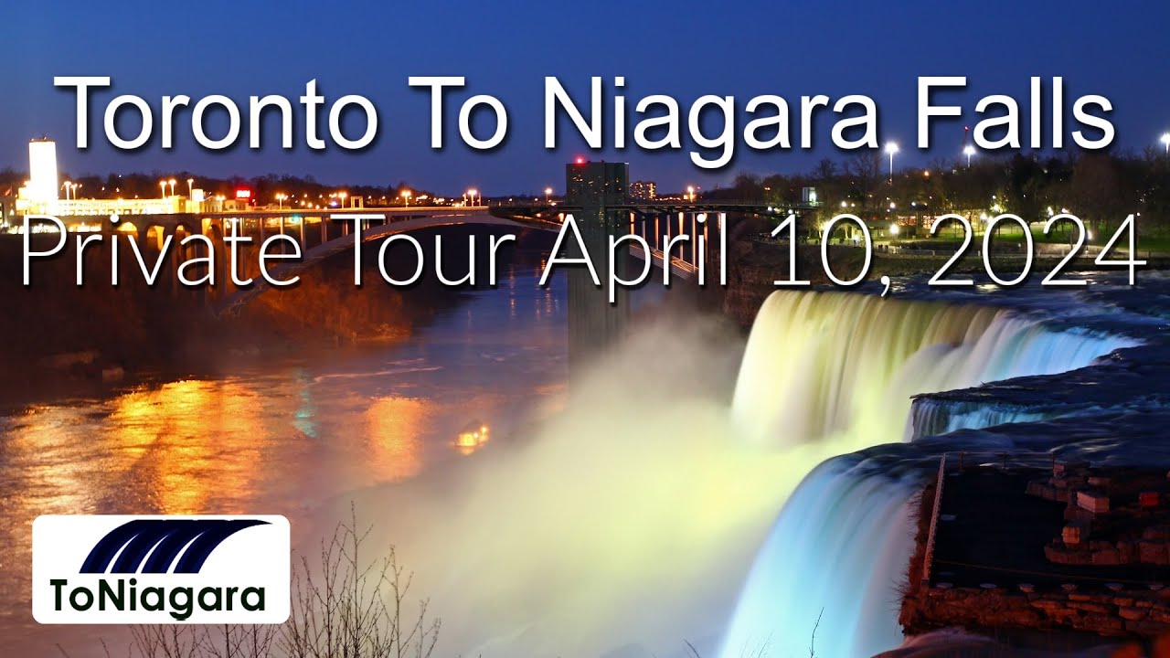 Today's Toronto To Niagara Falls Private Tour April 10, 2024 | ToNiagara