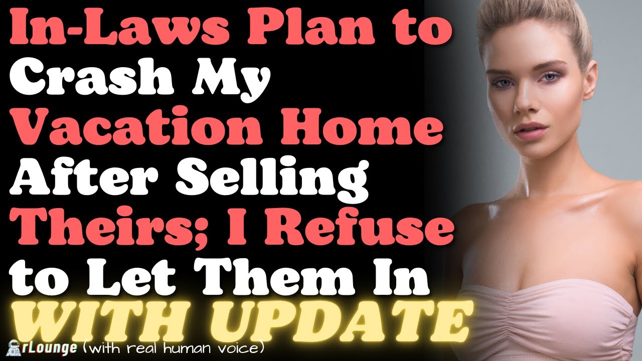 In-Laws Plan to Crash My Vacation Home After Selling Theirs, I Refuse to Let Them In