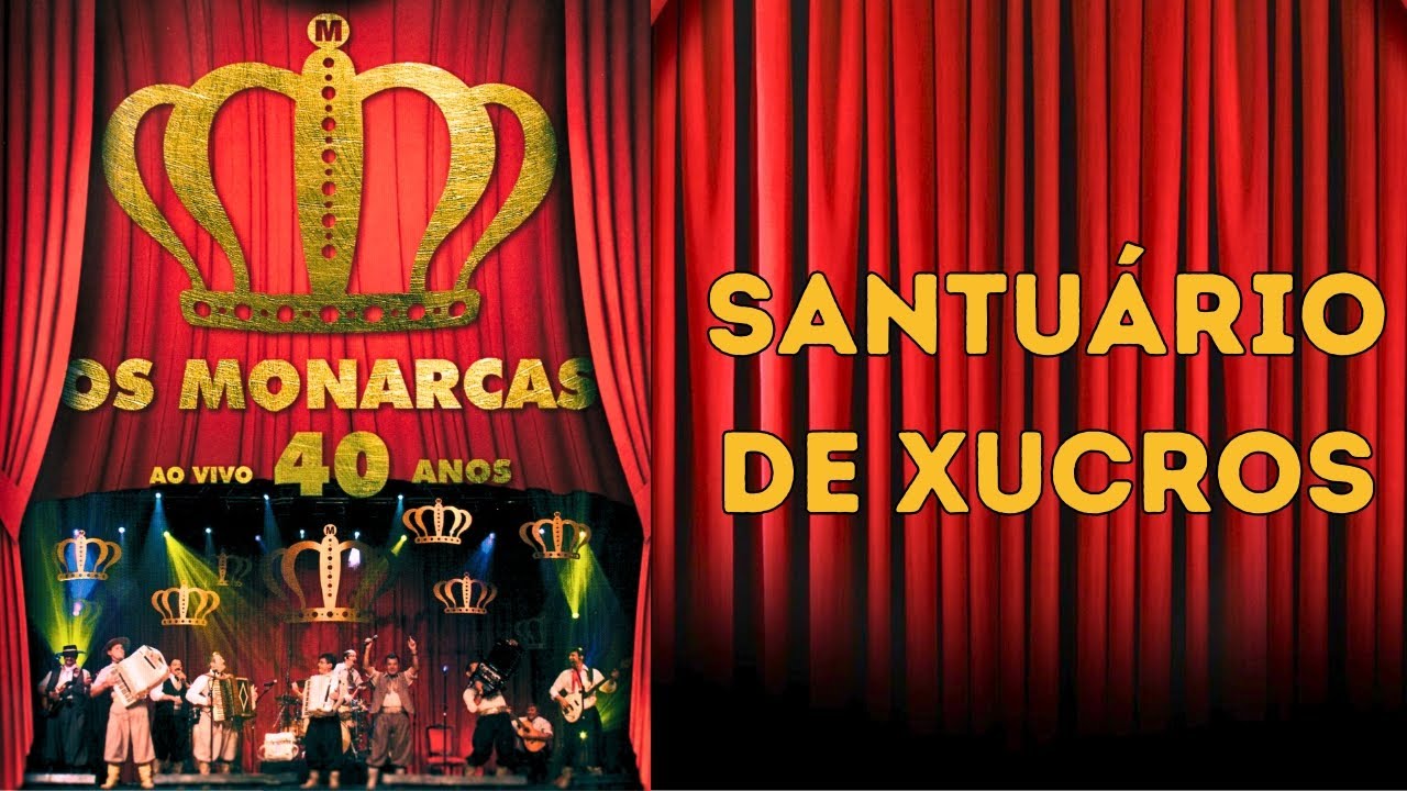 OS MONARCAS SANTU&Aacute;RIO DE XUCROS AO VIVO 40 ANOS