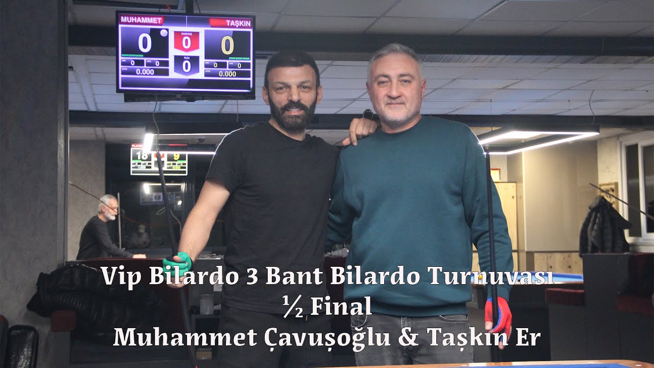 Muhammet Çavuşoğlu & Taşkın Er (Vip Clup Bilardo Turnuvası ½ Final)