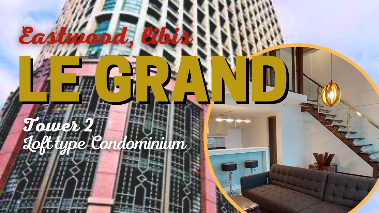 Loft type Condo | Eastwood LE GRAND | For Sale & for lease | 35k/mo | By MJB