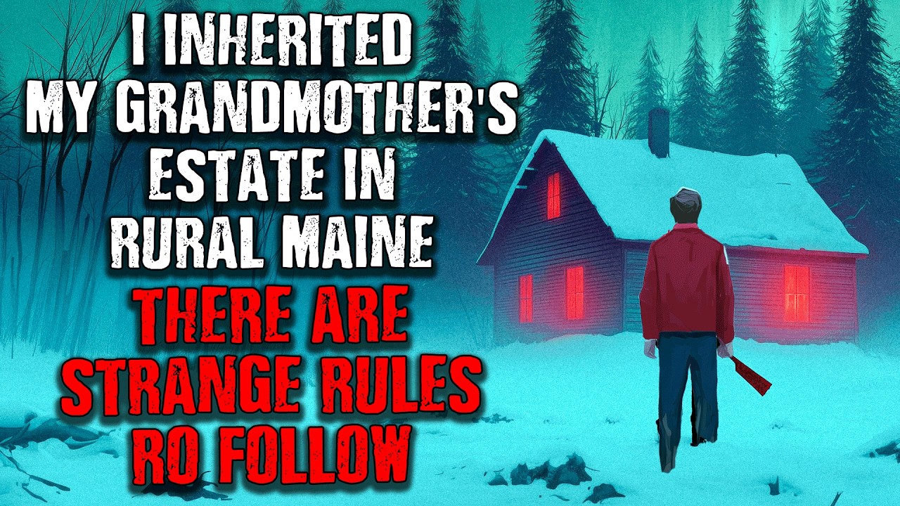 I Inherited My Grandmother's Estate In Rural Maine, There Are Strange Rules To Follow