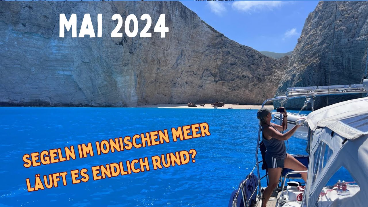 #14 Mai 2024 - Segeln im ionischen Meer - Läuft es endlich Rund?