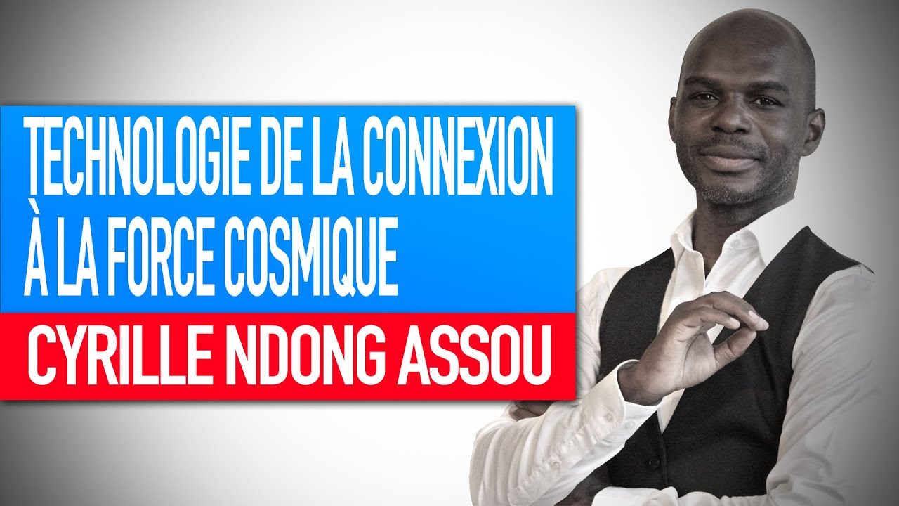 La technologie de la connexion &agrave; la force cosmique (R&eacute;flexion spirituelle de Cyrille Ndong Assou)
