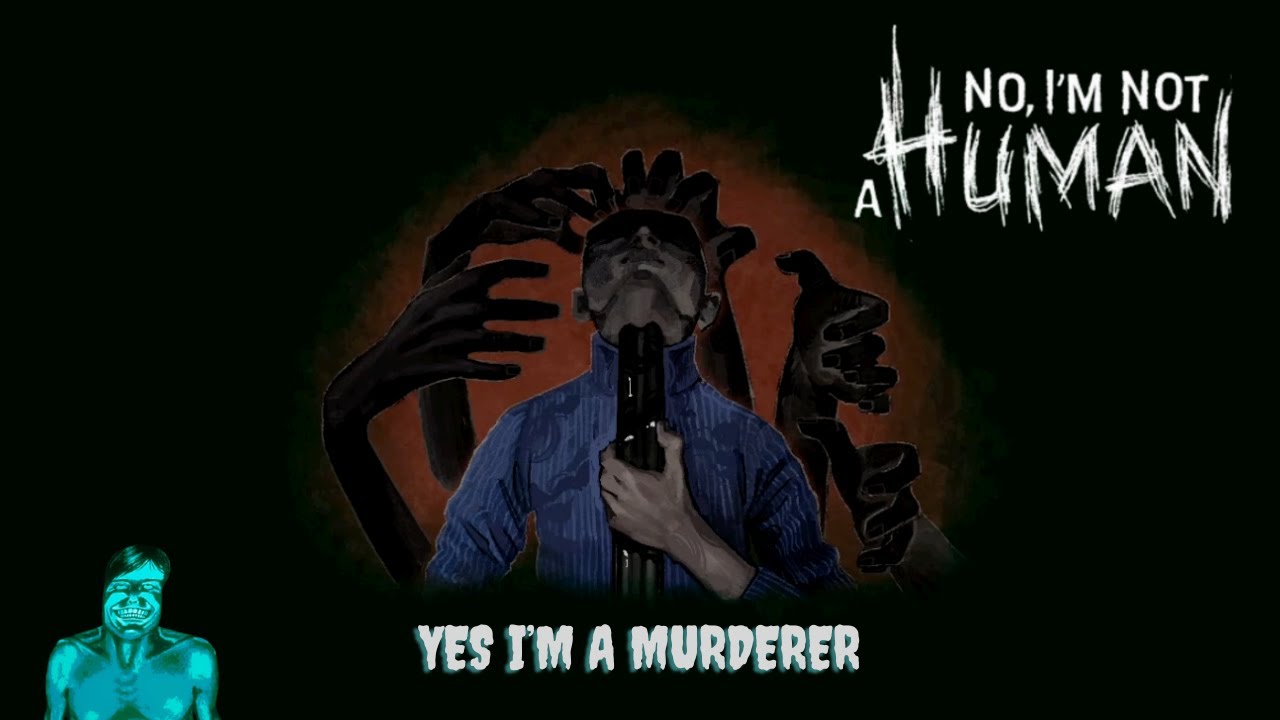 Yes, I'm a Murderer (Ending 7) | No, I'm Not A Human