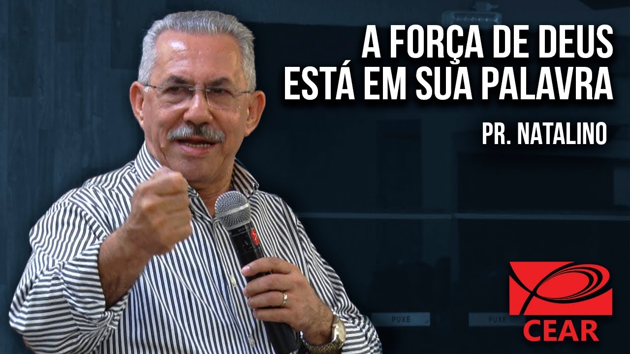 A for&ccedil;a de Deus est&aacute; em sua palavra - Pr. Natalino