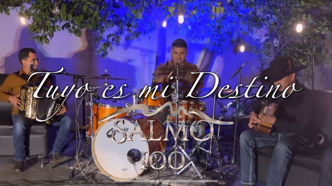 TUYO ES MI DESTINO | GRUPO SALMO 100 