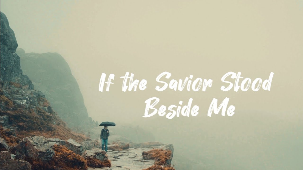 If the Savior Stood Beside Me | Sally Deford - Lyrics