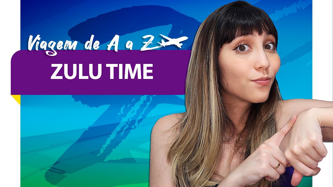 O que é ZULU TIME ou HORA ZULU?