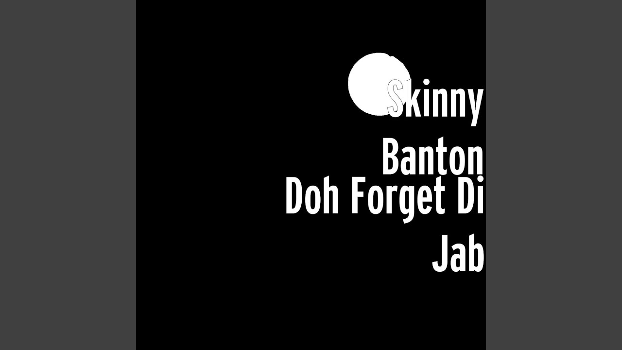 Doh Forget Di Jab