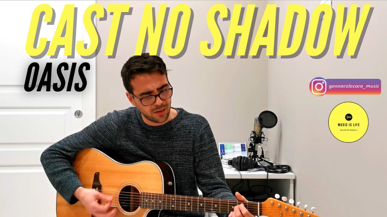 CAST NO SHADOW - OASIS Acoustic Cover by Gennaro Lecora