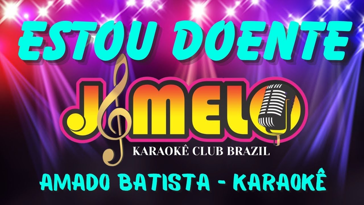 ESTOU DOENTE = AMADO BATISTA = KARAOKE