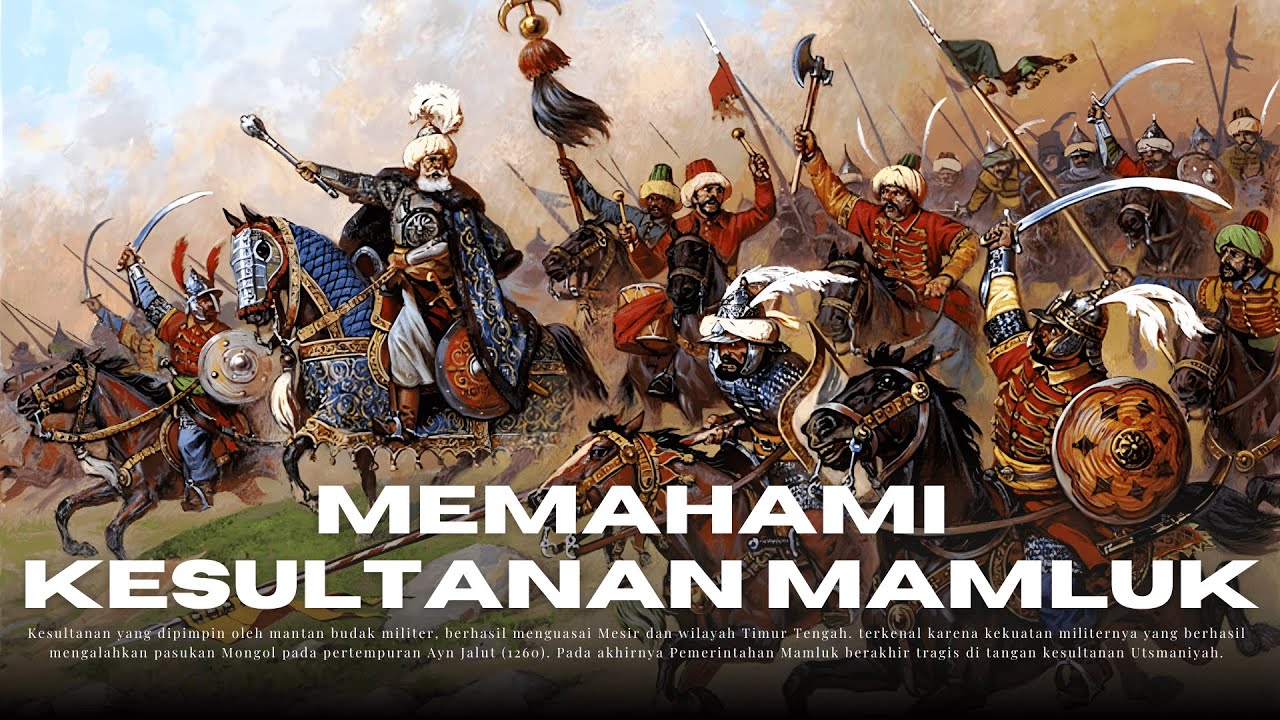 MEMAHAMI KESULTANAN MAMLUK | Kesultanan Yang Didirikan Oleh Mantan Budak Prajurit