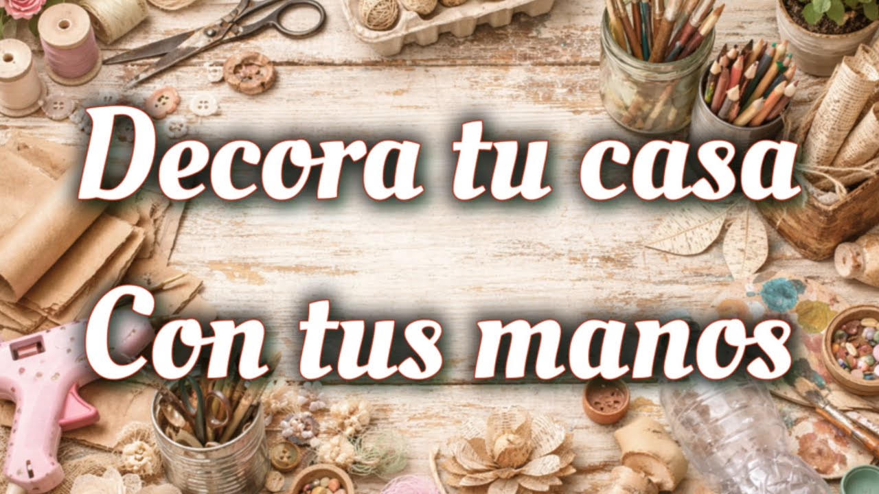 Decora tu casa con tus manos