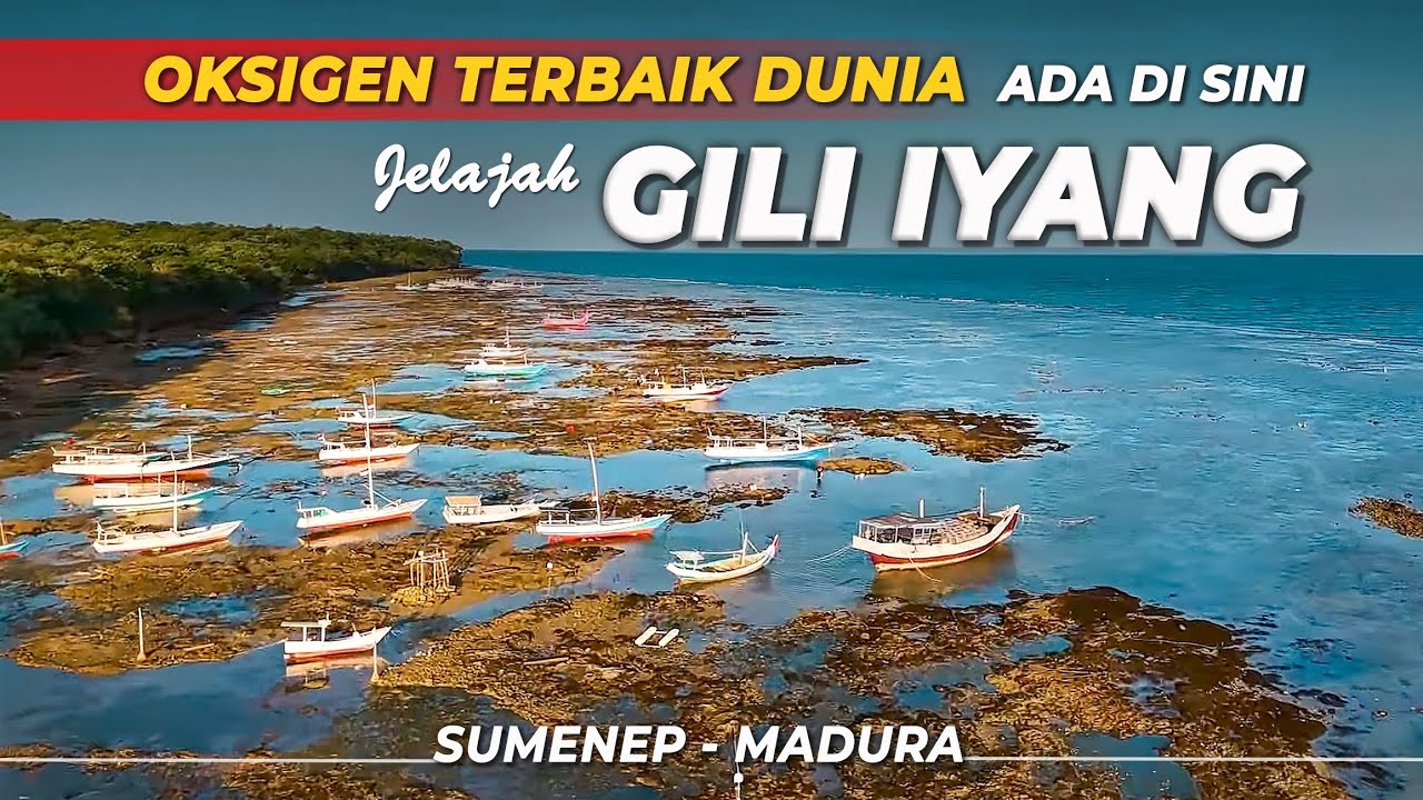𝗝𝗘𝗟𝗔𝗝𝗔𝗛 𝗞𝗘 𝗣𝗨𝗟𝗔𝗨 𝗔𝗪𝗘𝗧 𝗠𝗨𝗗𝗔 | Kadar Oksigen Terbaik Dunia ada di Pulau Gili Iyang Sumenep Madura