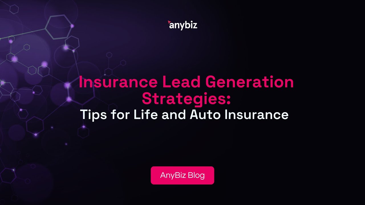 Insurance Lead Generation Strategies: Tips for Life and Auto Insurance