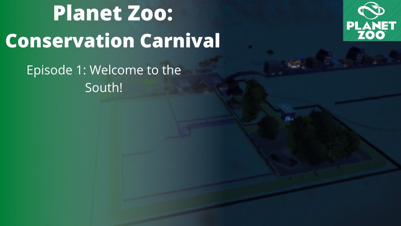 Planet Zoo: Conservation Carnival Episode 1 - Welcome to the South!