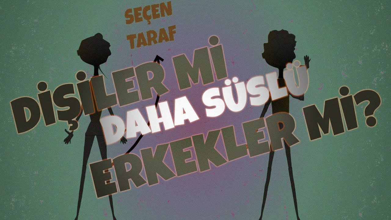 kadınlar mı erkekler mi daha s&uuml;sl&uuml;? | Cinsel Se&ccedil;ilim
