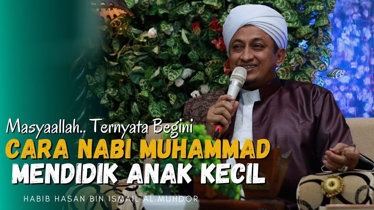 Cara Nabi Mendidik Anak Kecil - Habib Hasan Bin Ismail Al Muhdor
