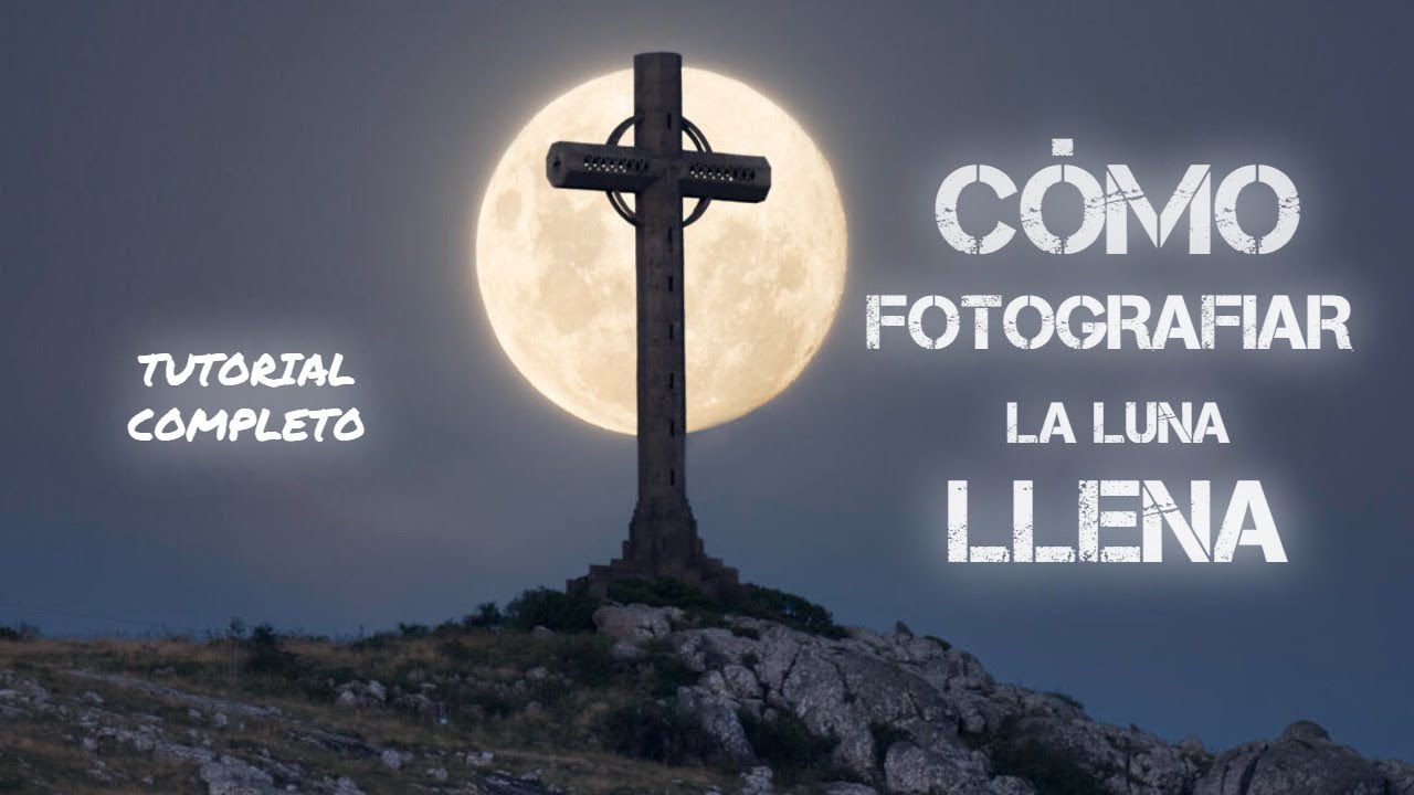 Cómo PLANIFICAR una foto IMPACTANTE de la LUNA LLENA - Tutorial completo