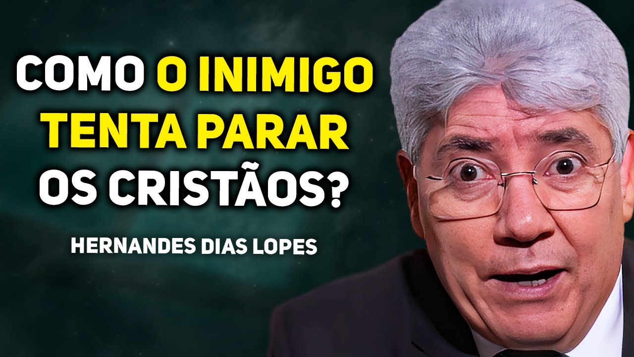 O INIMIGO PODE ESTAR TENTANDO TE PARAR | Hernandes Dias Lopes
