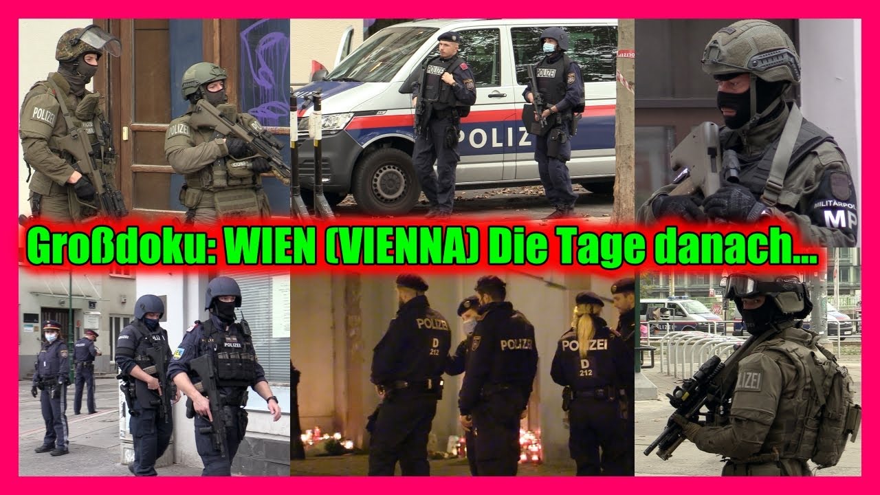 Großdoku: 🚨 WIEN (VIENNA) 🚨 VIEL POLIZEI & SONDEREINHEITEN 🚨 STIMMEN VON ERLEBENDEN 🚨 DAYS AFTER 🚨