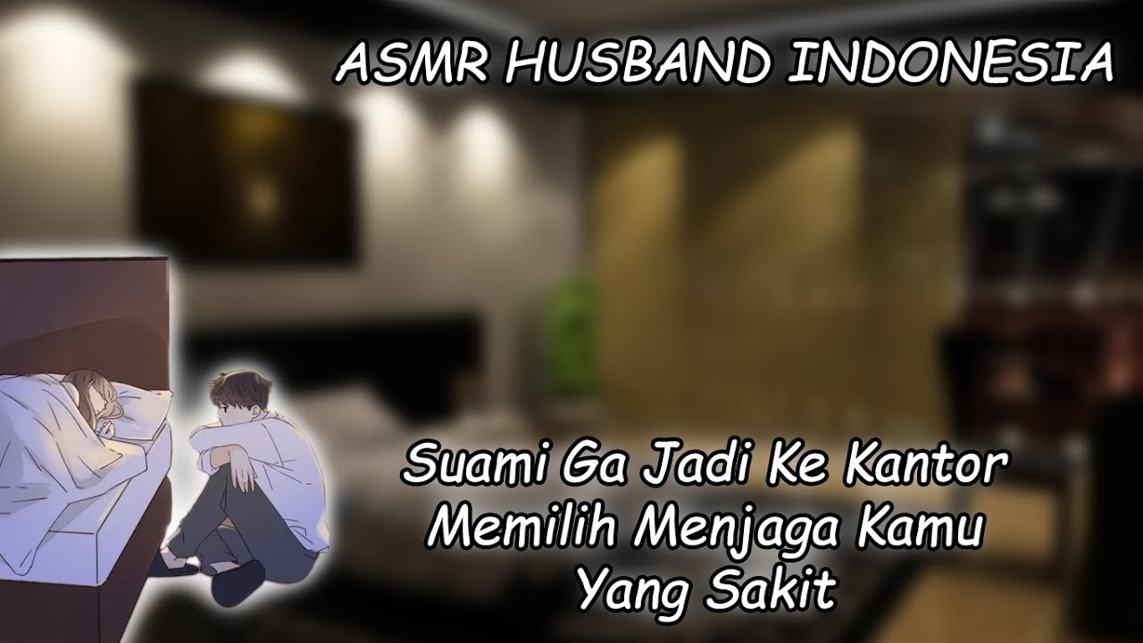 [ASMR Husband Indonesia] Kamu Sakit, Suami yang Urus [Husband Roleplay]