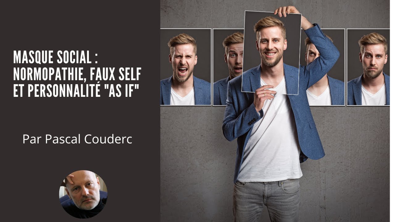 MASQUE SOCIAL : NORMOPATHIE, FAUX SELF ET PERSONNALITÉ 