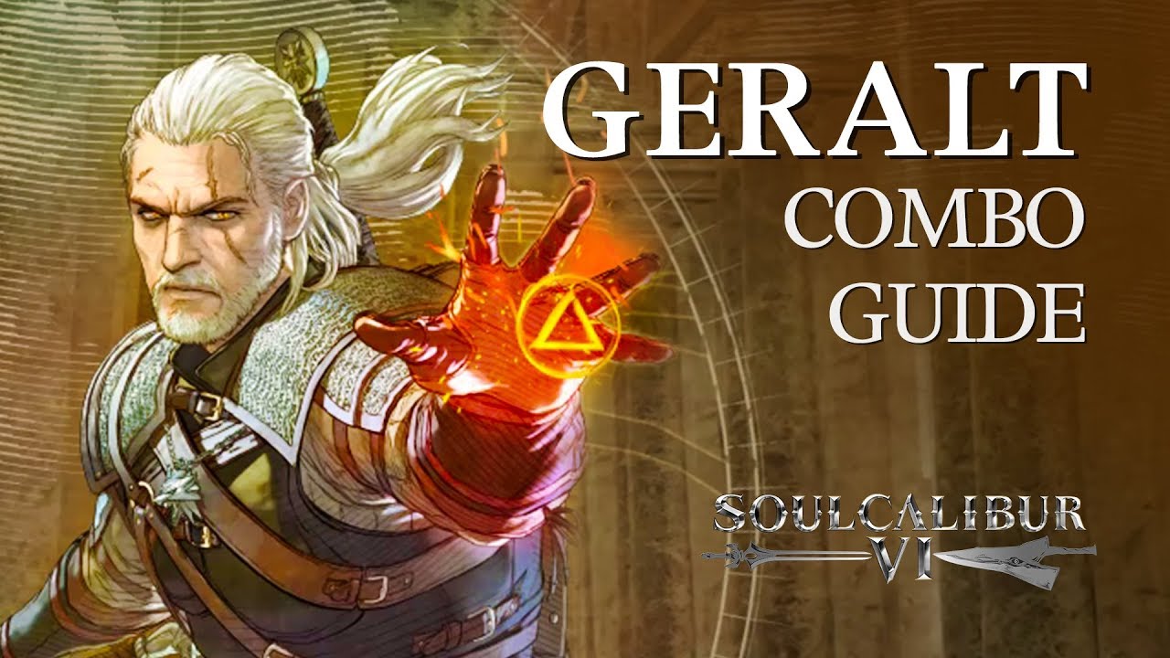 GERALT Beginner Combo Guide (& Tech Traps) - SOULCALIBUR VI