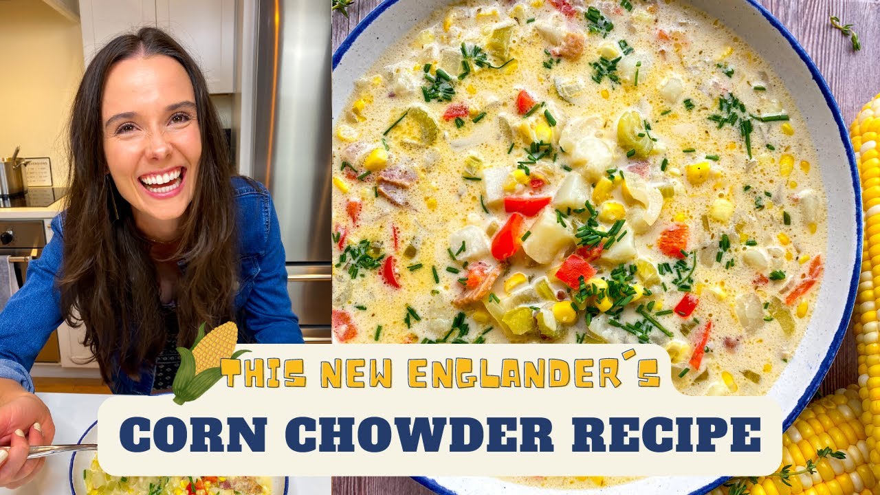 Corn Chowder Recipe (From a New Englander!)