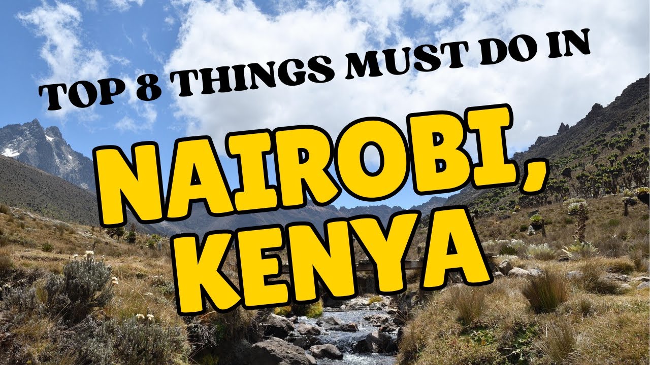 Discover Nairobi: 8 Must-Visit Places in Kenya's Capital