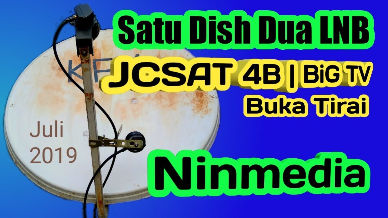 BiG TV | Satu dish dua satellite | JCSAT 4b dan Ninmedia Ku Band 2019