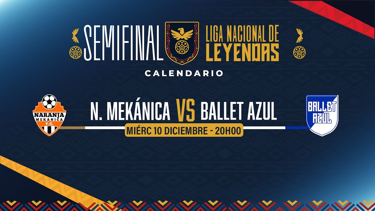 PARTIDO COMPLETO: NARANJA MEK&Aacute;NIKA VS BALLET AZUL l LIGA NACIONAL DE LEYENDAS (SEMIFINALES)