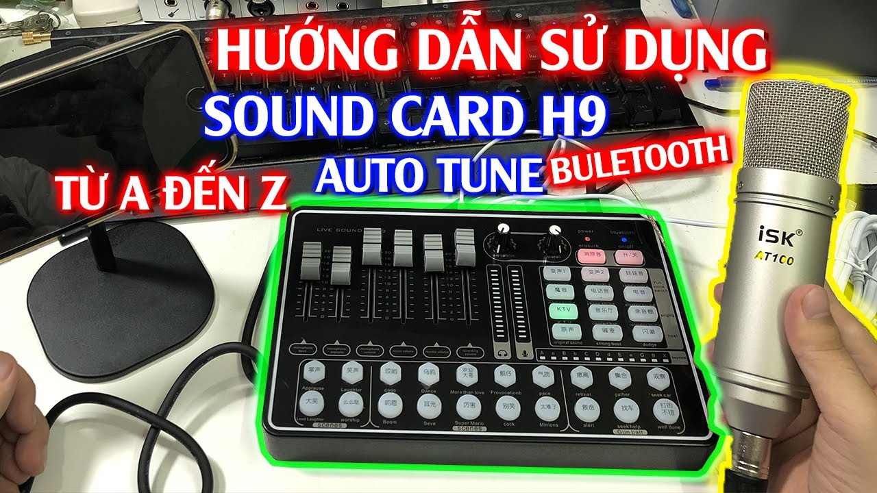 Hướng Dẫn Sử Dụng Sound Card H9 Bluetooth Auto tune,  Live Stream, Micro Thu Âm Từ A Đến Z