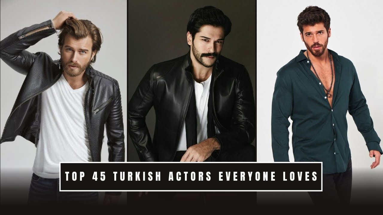 Top Turkish Actors Everyone Loves
