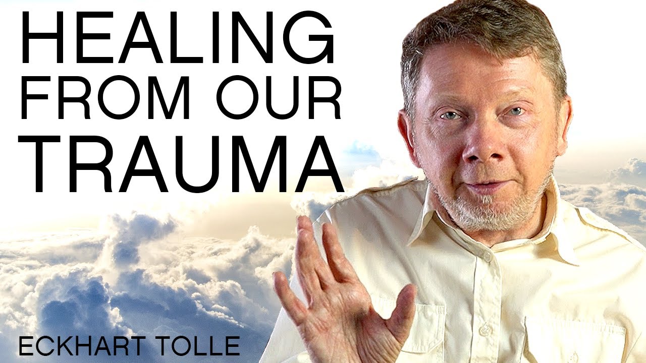 What Do You Recommend for Healing Trauma? with Eckhart Tolle