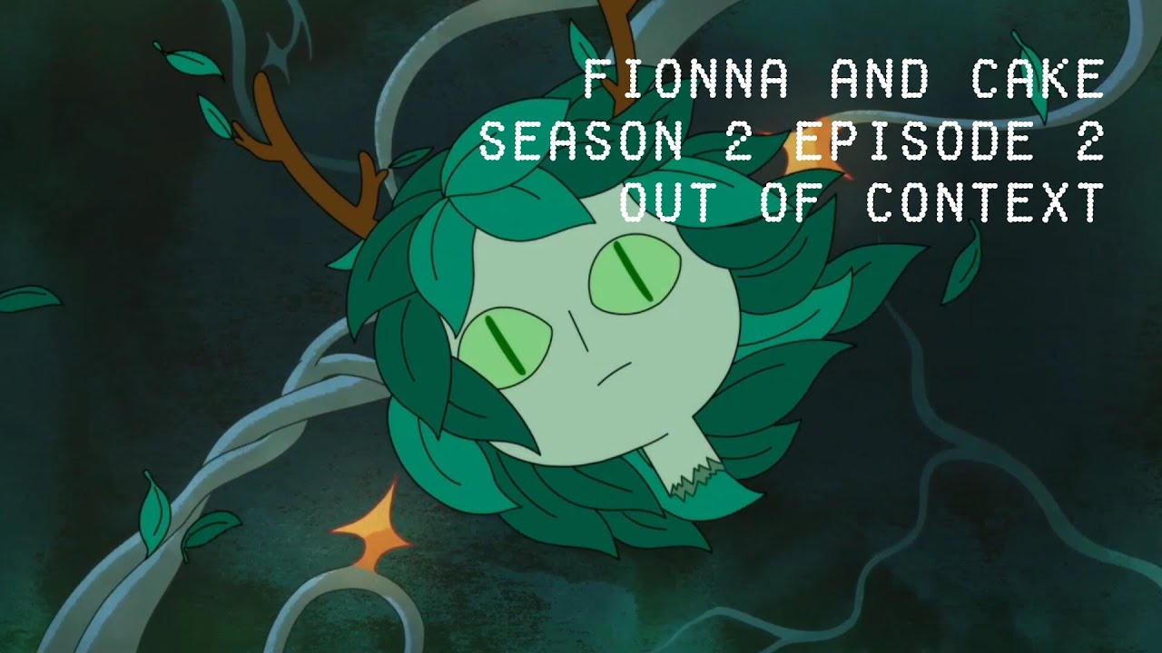 fionna and cake out of context (season 2 episode 2)