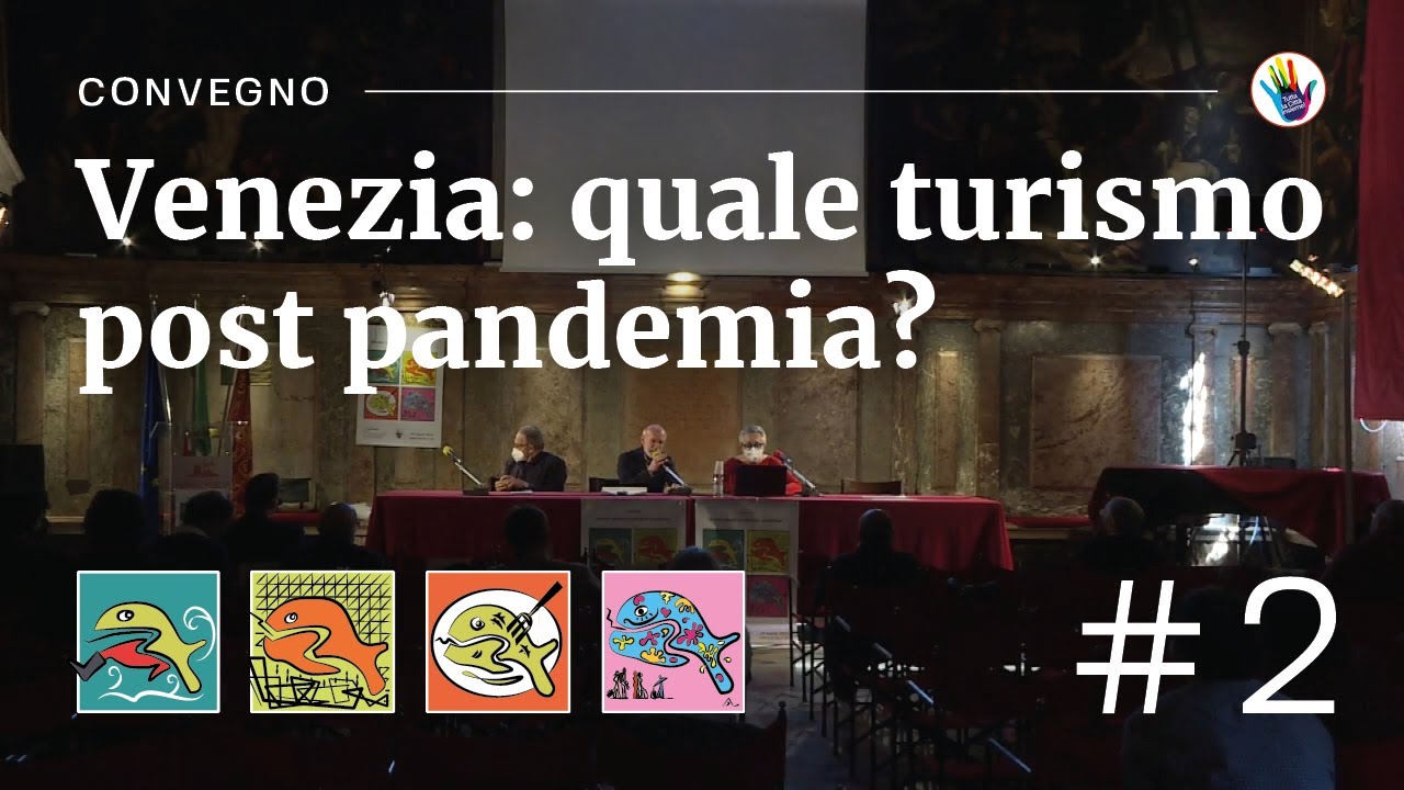 Convegno | Venezia: quale turismo post pandemia? (Seconda sessione)