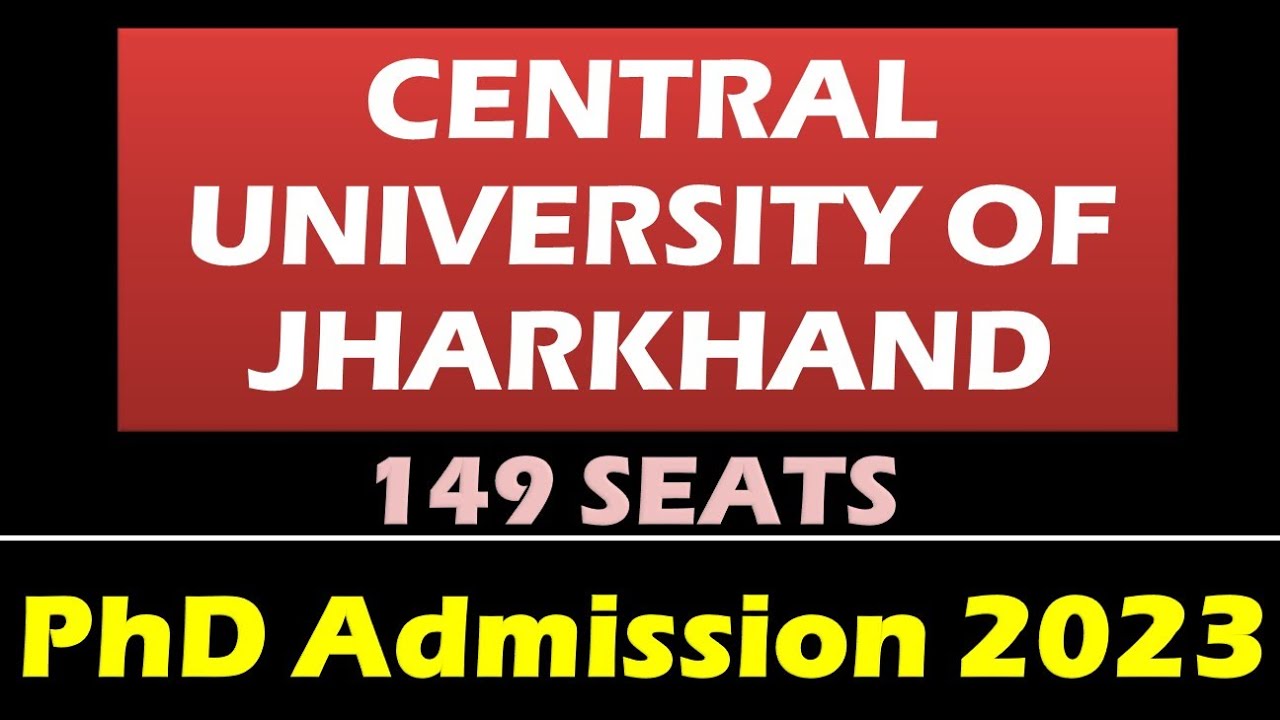 phd admission 2023 || Central University PhD || CENTRAL UNIVERSITY OF JHARKHAND || 149 SEATS