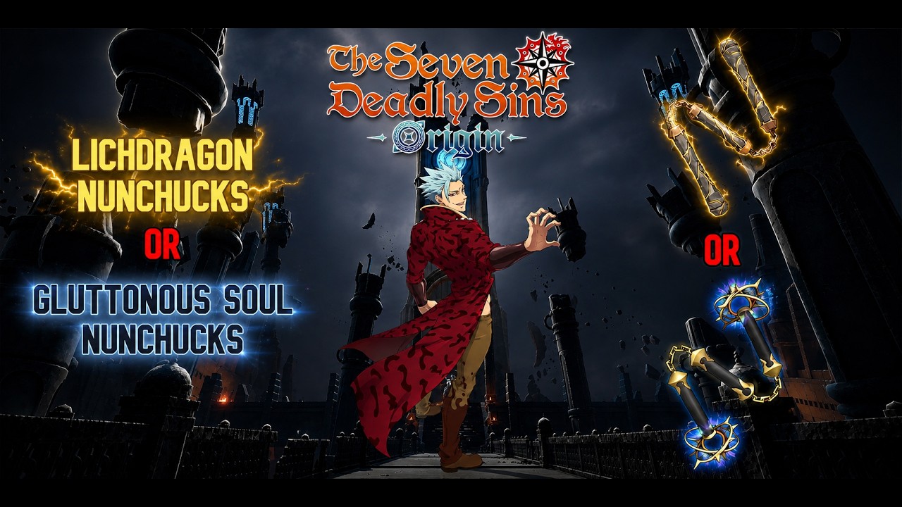 Lichdragon VS Gluttonous Soul Nunchucks for BAN! Which is better? (7DS Origin)