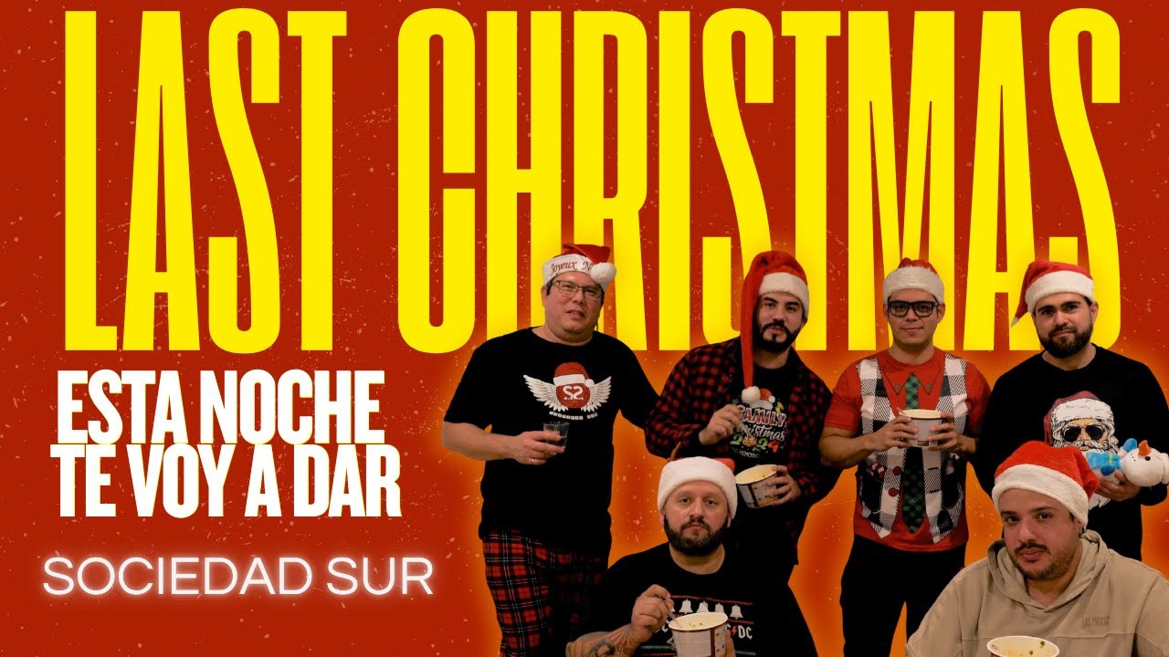 Last Christmas - ( Esta Noche Te Voy a Dar )  Sociedad Sur