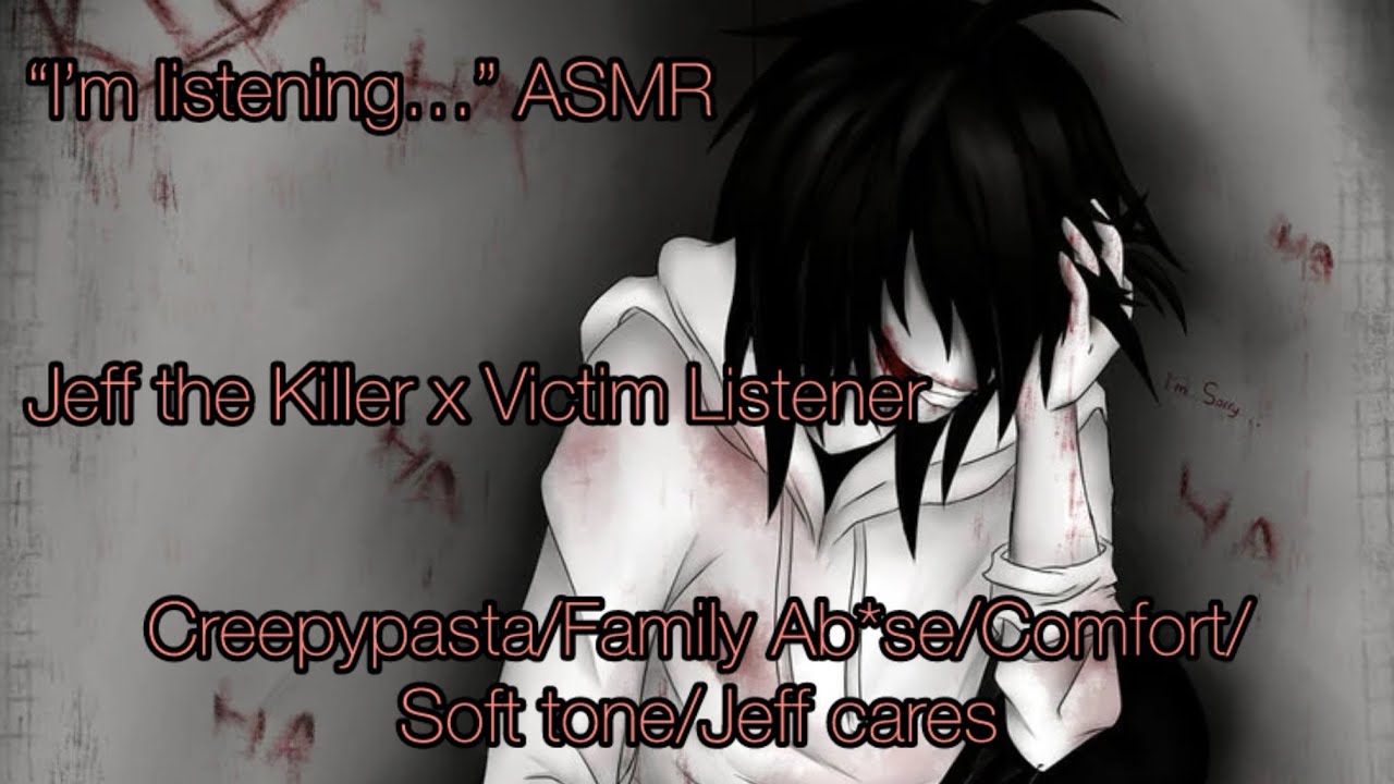 “I’m listening…” ASMR (Jeff the Killer x Victim Listener)