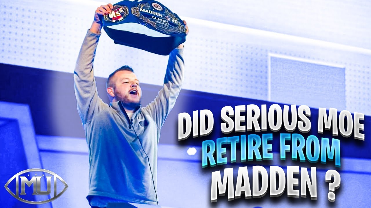 Did Serious Moe Retire From Competitive Madden  ?